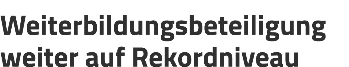 Weiterbildungsbeteiligung weiter auf Rekordniveau