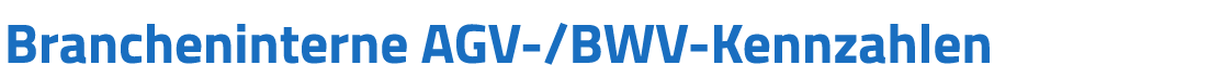Brancheninterne AGV-/BWV-Kennzahlen