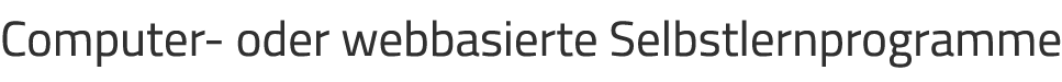 Computer- oder webbasierte Selbstlernprogramme