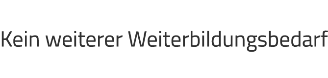 Kein weiterer Weiterbildungsbedarf