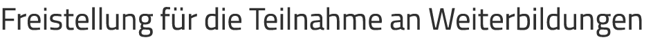 Freistellung f r die Teilnahme an Weiterbildungen