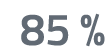85 %