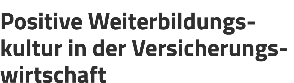 Positive Weiterbildungs­kultur in der Versicherungs­wirtschaft 