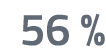 56 %