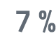7 %